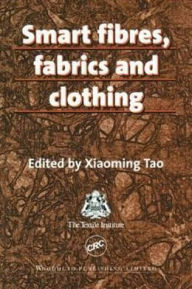 Smart Fibres Fabrics and Clothing Xiaoming Tao Editor