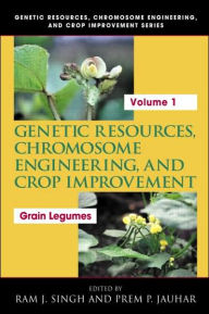 Genetic Resources, Chromosome Engineering, and Crop Improvement: Grain Legumes: Grain Legumes - Ram J. Singh