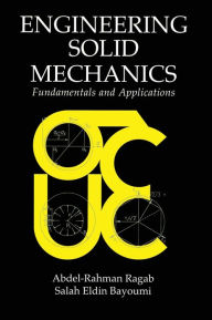 Engineering Solid Mechanics: Fundamentals and Applications Abdel-Rahman A. Ragab Author
