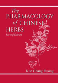 The Pharmacology of Chinese Herbs Kee C. Huang Author