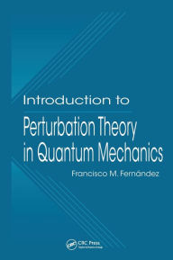 Introduction to Perturbation Theory in Quantum Mechanics - Francisco M. Fernandez