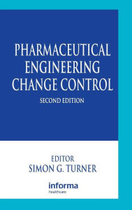 Pharmaceutical Engineering Change Control - Simon G. Turner