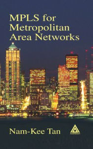 MPLS for Metropolitan Area Networks - Nam-Kee Tan