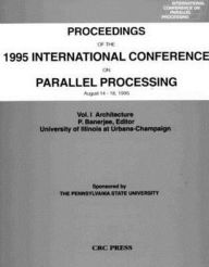 Proceedings of the 1995 International Conference on Parallel Processing: August 14 - 18, 1995, Volume I - Prithviraj Banerjee