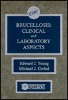 Brucellosis: Clinical and Laboratory Aspects - Edward J. Young
