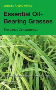 Essential Oil Bearing Grasses: The genus Cymbopogon - Anand Akhila
