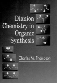 Dianion Chemistry - Charles M. Thompson