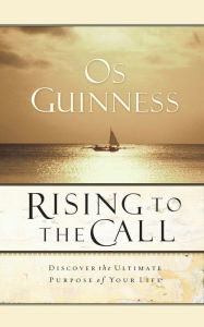 Rising to the Call Os Guinness Author