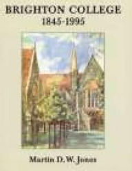 Brighton College 1845-1995 - JONES,MARTIN D.