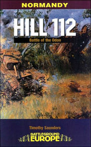 Hill 112: The Battle of the Odon Tim Saunders Author