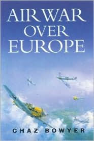 Air War Over Europe 1939 - 1945 Chaz Bowyer Author