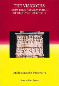 The Visigoths from the Migration Period to the Seventh Century: An Ethnographic Perspective (Studies Hist Archaeoethnology, 3, Band 4)