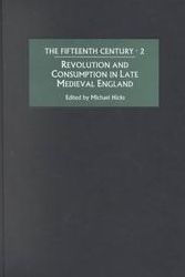 Revolution and Consumption in Late Medieval England Michael Hicks Editor