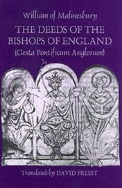 The Deeds of the Bishops of England [Gesta Pontificum Anglorum] by William of Malmesbury William of Malmesbury Author