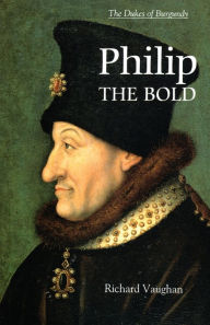 Philip the Bold: The Formation of the Burgundian State Richard Vaughan Author