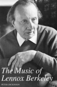 The Music of Lennox Berkeley Peter Dickinson Author
