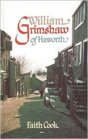William Grimshaw of Haworth - Faith Cook