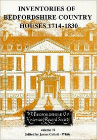 Inventories of Bedfordshire Country Houses 1714-1830 - James Collett-White