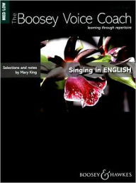 The Boosey Voice Coach: Singing in English - Medium/Low Voice: Learning Through Repertoire Hal Leonard Corp. Created by