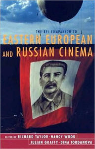 The BFI Companion to Eastern European and Russian Cinema Nancy Wood Editor