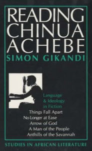 Reading Chinua Achebe: Language and Ideology in Fiction Simon Gikandi Author
