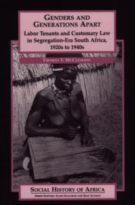Genders and Generations Apart: Labor Tenants and Customary Law in Segregation Era South Africa, 1920s to 1940s - Thomas V. McClendon