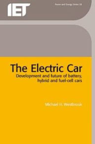 The Electric Car: Development and future of battery, hybrid and fuel-cell cars Mike H. Westbrook Author