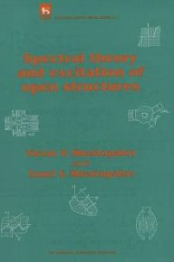 Spectral Theory and Excitation of Open Structures Victor P. Shestopalov Author