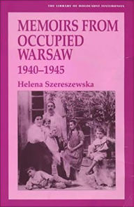 Memoirs from Occupied Warsaw, 1940-1945: The Memoirs of Helena Szereszewska - Harry Rabinowicz