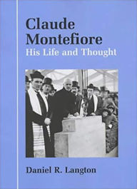 Claude Montefiore: His Life and Thought - Daniel R. Langton