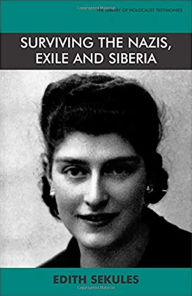 Surviving the Nazis, Exile and Siberia: Autobiography - Edith Sekules