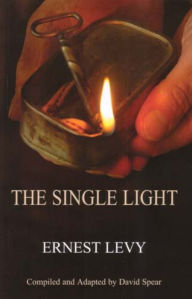 The Single Light: From Boyhood to Manhood and from Nazism and Communism to Freedom: Bratislava-Budapest-Auschwitz-Belsen-Glasgow - Ernest Levy