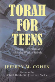 Torah for Teens: Growing up Spiritually with the Weekly Sidrah Jeffrey M Cohen Author