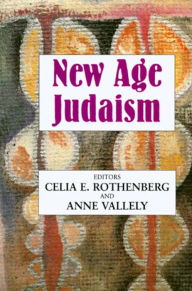 New Age Judaism Celia E Rothenberg Editor