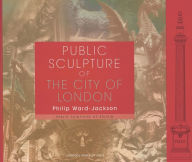 Public Sculpture of the City of London Philip Ward-Jackson Author