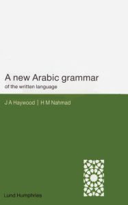 A New Arabic Grammar of the Written Language H. M. Nahmad Author