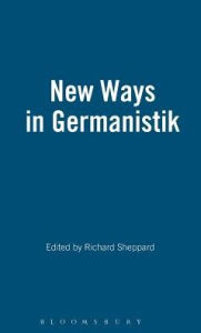 New Ways in Germanistik Richard Sheppard Editor