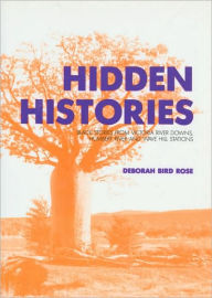 Hidden Histories: Black Stories from Victoria River Downs - Deborah Bird Rose