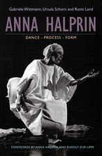 Anna Halprin: Dance - Process - Form Ursula Schorn Author