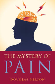 The Mystery of Pain Douglas Nelson Author