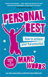 Personal Best: How to Achieve your Full Potential Marc Woods Author