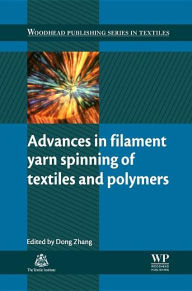 Advances in Filament Yarn Spinning of Textiles and Polymers - Dong Zhang