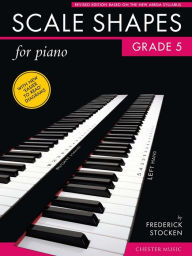 Scale Shapes for Piano: Grade 5 - Frederick Stocken