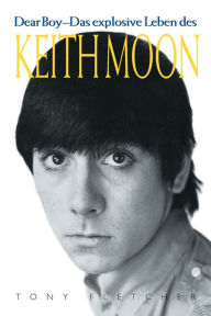 Keith Moon: Dear Boy - Tony Fletcher