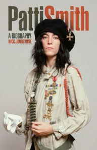 Patti Smith: A Biography Nick Johnstone Author