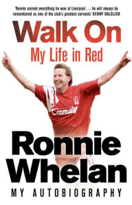 Walk On: My Life in Red Ronnie Whelan Author