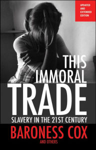 This Immoral Trade, new edition: Slavery in the 21st Century: Updated and Extended Edition Caroline Cox Author