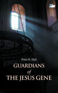 Guardians of the Jesus Gene Peter R. Hall Author