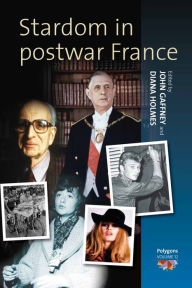 Stardom in Postwar France John Gaffney Editor