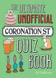 The Ultimate Unofficial Coronation Street Quiz Book - Ed Cobham